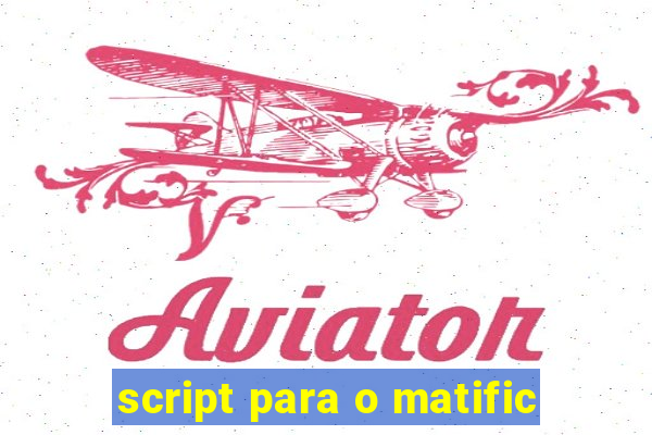 script para o matific